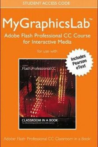 Cover of Adobe Flash Professional CC Classroom in a Book Plus Mylab Graphics Course - Access Card Package