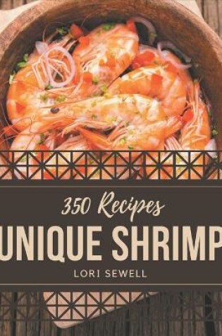 Cover of 350 Unique Shrimp Recipes
