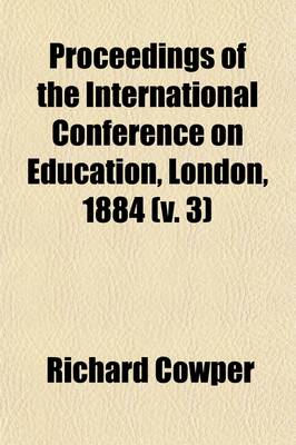 Book cover for Proceedings of the International Conference on Education, London, 1884 Volume 3
