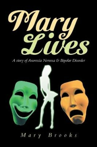 Cover of Mary Lives - A Story of Anorexia Nervosa & Bipolar Disorder