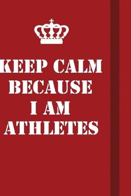 Book cover for Keep Calm Because I Am Athletes