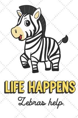 Book cover for Life Happens Zebras Help