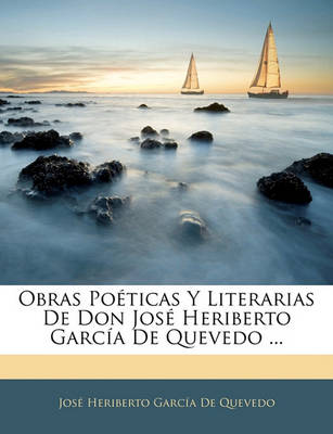 Book cover for Obras Poeticas Y Literarias De Don Jose Heriberto Garcia De Quevedo ...