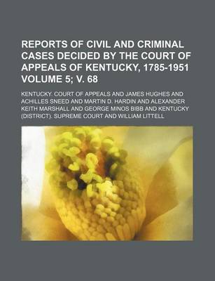 Book cover for Reports of Civil and Criminal Cases Decided by the Court of Appeals of Kentucky, 1785-1951 Volume 5; V. 68