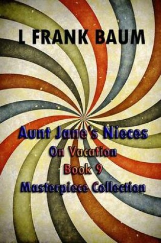 Cover of Aunt Jane's Nieces on Vacation Book 9