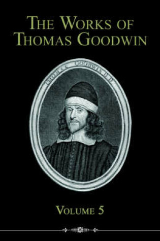 Cover of The Works of Thomas Goodwin, Volume 5