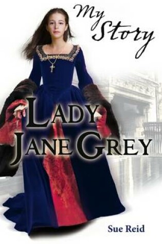 Cover of My Story: Lady Jane Grey