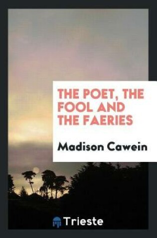 Cover of The Poet, the Fool and the Faeries