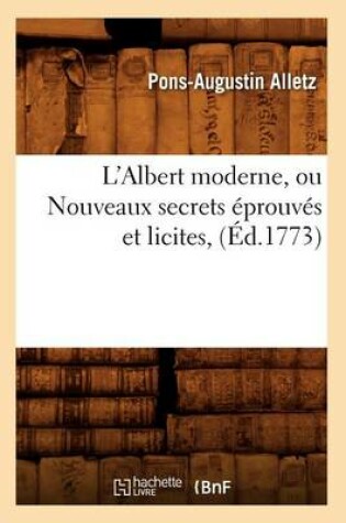 Cover of L'Albert Moderne, Ou Nouveaux Secrets Eprouves Et Licites, (Ed.1773)