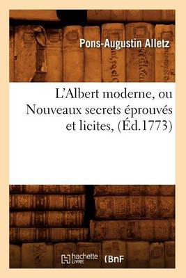 Cover of L'Albert Moderne, Ou Nouveaux Secrets Eprouves Et Licites, (Ed.1773)