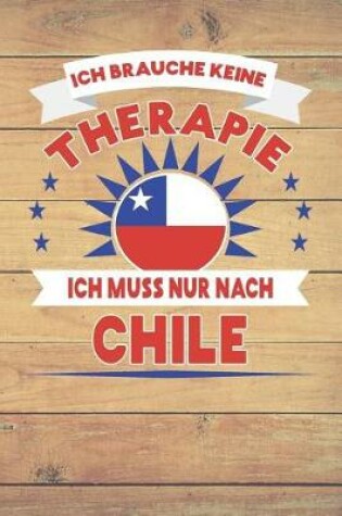 Cover of Ich Brauche Keine Therapie Ich Muss Nur Nach Chile