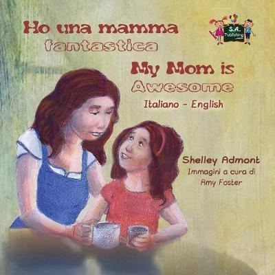 Book cover for Ho una mamma fantastica My Mom is Awesome