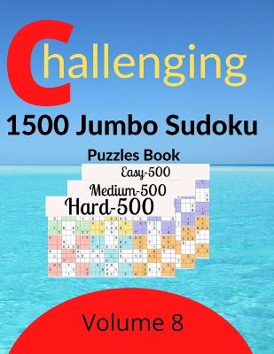 Book cover for Challenging 1500 Jumbo Sudoku Puzzles Book Volume 8