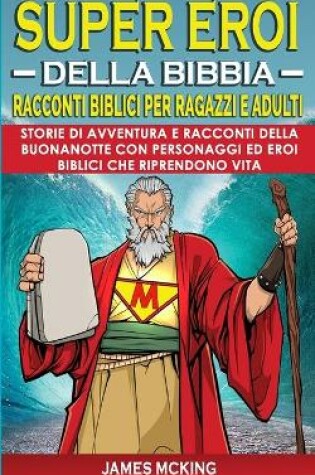 Cover of SUPEREROI DELLA BIBBIA - Racconti Biblici per Ragazzi e Adulti