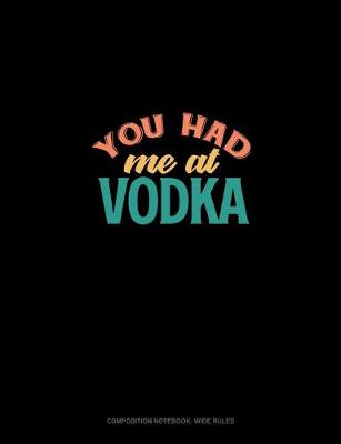 Book cover for You Had Me At Vodka