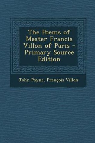 Cover of The Poems of Master Francis Villon of Paris - Primary Source Edition