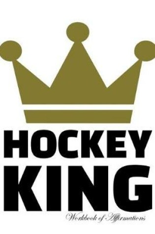 Cover of Hockey King Workbook of Affirmations Hockey King Workbook of Affirmations