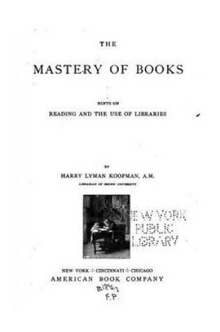 Cover of The mastery of books, hints on reading and the use of libraries