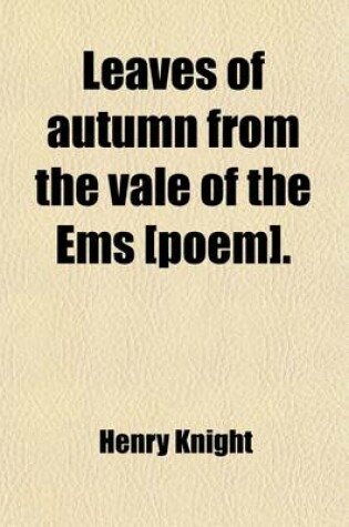 Cover of Leaves of Autumn from the Vale of the EMS [Poem].