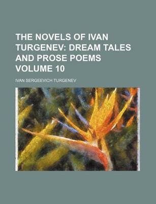Book cover for The Novels of Ivan Turgenev Volume 10; Dream Tales and Prose Poems