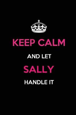 Book cover for Keep Calm and Let Sally Handle It