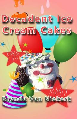 Book cover for Decadent Ice Cream Cakes