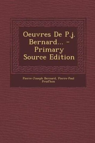 Cover of Oeuvres de P.J. Bernard... - Primary Source Edition