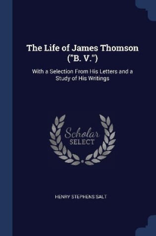 Cover of The Life of James Thomson (B. V.)