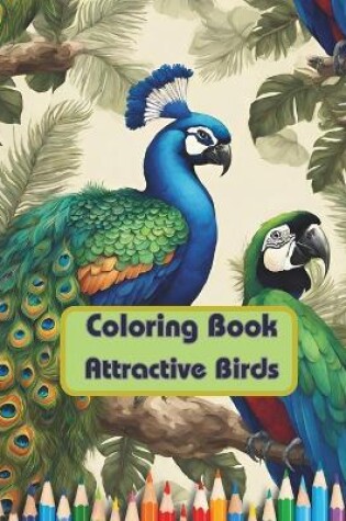 Cover of Coloring Book Attractive Birds