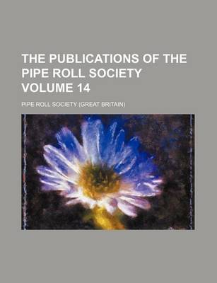 Book cover for The Publications of the Pipe Roll Society Volume 14