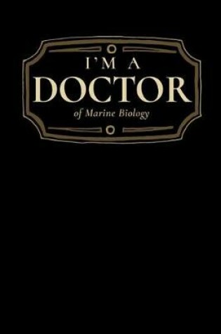 Cover of I'm a Doctor of Marine Biology