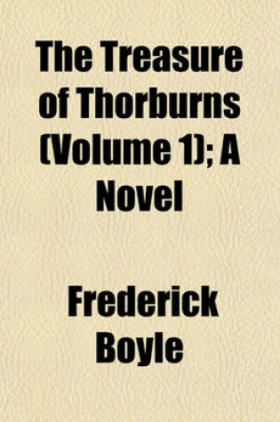 Cover of The Treasure of Thorburns (Volume 1); A Novel