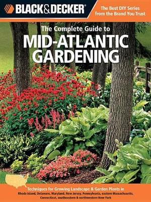 Book cover for Black & Decker the Complete Guide to Mid-Atlantic Gardening