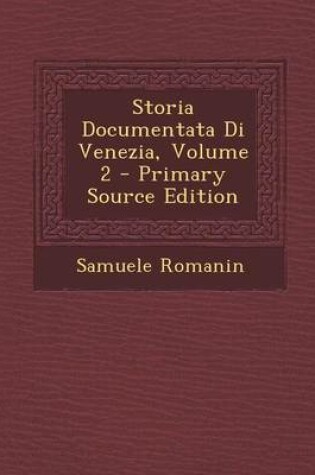 Cover of Storia Documentata Di Venezia, Volume 2 - Primary Source Edition