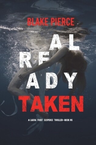 Cover of Already Taken (A Laura Frost FBI Suspense Thriller-Book 6)