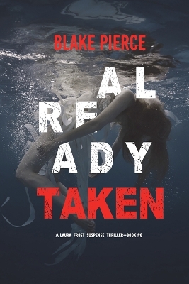 Book cover for Already Taken (A Laura Frost FBI Suspense Thriller-Book 6)