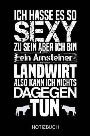 Cover of Ich hasse es so sexy zu sein aber ich bin ein Arnsteiner Landwirt also kann ich nichts dagegen tun