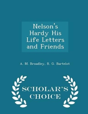 Book cover for Nelson's Hardy His Life Letters and Friends - Scholar's Choice Edition