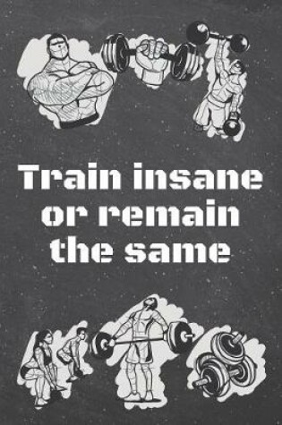 Cover of Train insane or remain the same