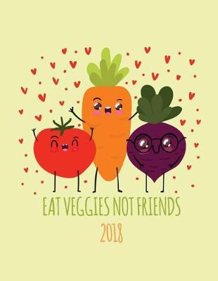 Book cover for Eat Veggies Not Friends 2018