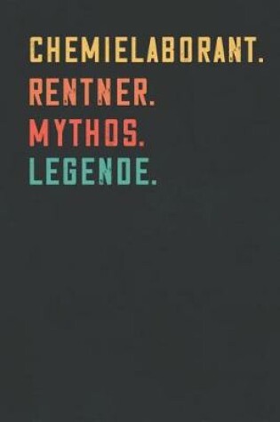 Cover of Chemielaborant. Rentner. Mythos. Legende.