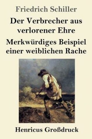 Cover of Der Verbrecher aus verlorener Ehre / Merkwürdiges Beispiel einer weiblichen Rache (Großdruck)