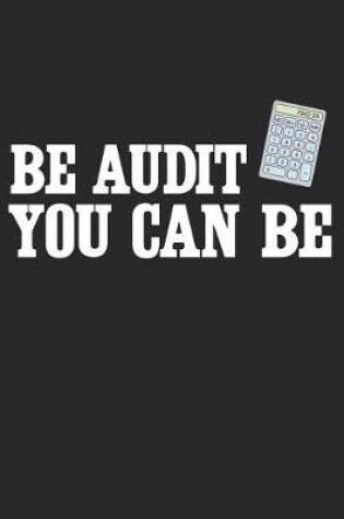 Cover of Be Audit You Can Be