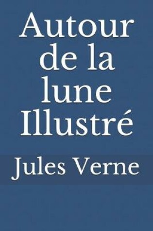 Cover of Autour de la lune Illustré
