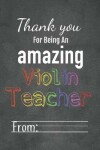 Book cover for Thank You for Being an Amazing Violin Teacher
