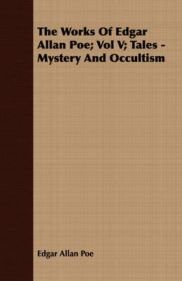 Book cover for The Works Of Edgar Allan Poe; Vol V; Tales - Mystery And Occultism