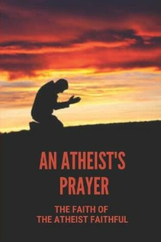 Cover of An Atheist's Prayer
