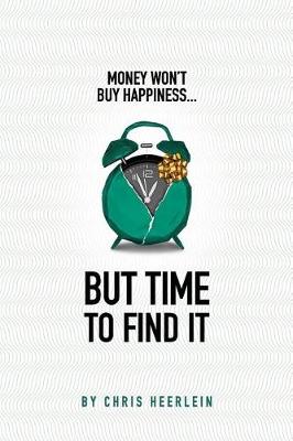 Book cover for Money Won't Buy Happiness - But Time to Find It