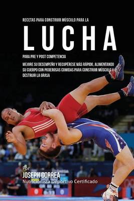 Book cover for Recetas para Construir Musculo para la Lucha, para Pre y Post Competencia