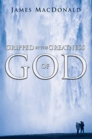 Cover of Gripped By The Greatness Of God